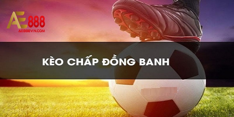 Chấp đồng banh là sao? - Câu hỏi được quan tâm